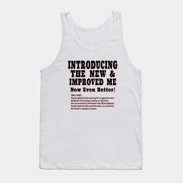 Funny Phrase - Always read the small print - New and Improved Me Tank Top by Harlake